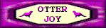 Otter Joy: Enquire Within Upon Otters